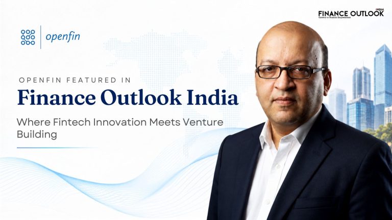 Openfin Featured in Finance Outlook India: Where Fintech Innovation Meets Venture Building